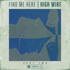 Find Me Here, Pt. 2 mp3 Album by High Wire