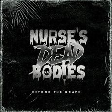 Beyond the Grave mp3 Album by Nurse's Dead Bodies