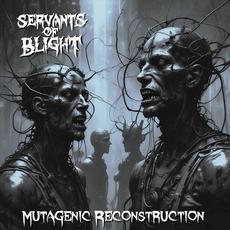 Mutagenic Reconstruction mp3 Album by Servants Of Blight