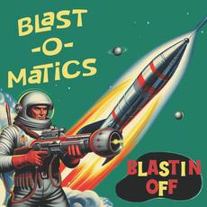 Blastin Off mp3 Album by Blast-O-Matics