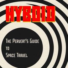 The Pervert's Guide to Space Travel mp3 Album by Hyboid