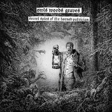 Secret Spies of the Horned Patrician mp3 Album by Owls Woods Graves