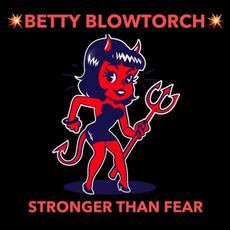 Stronger Than Fear mp3 Single by Betty Blowtorch