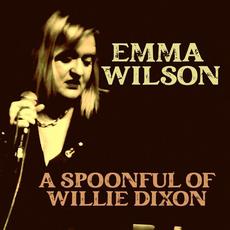 A SPOONFUL OF WILLIE DIXON mp3 Album by Emma Wilson