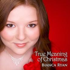 True Meaning of Christmas mp3 Album by Bianca Ryan