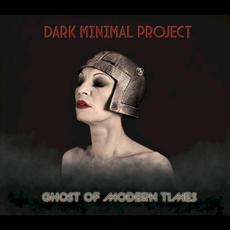 Ghost Of Modern Times mp3 Album by Dark Minimal Project