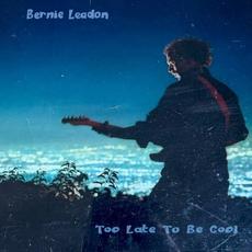 Too Late To Be Cool mp3 Album by Bernie Leadon