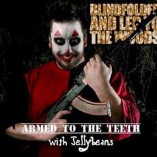 Armed to the Teeth With Jellybeans mp3 Album by Blindfolded and Led to the Woods