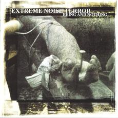 Being and Nothing mp3 Album by Extreme Noise Terror