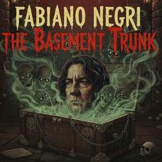 The Basement Trunk (Demos, Live & More) mp3 Album by Fabiano Negri
