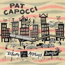 Echoes from the Asphalt Jungle mp3 Album by Pat Capocci