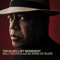 The Blues is My Biography mp3 Album by Billy Branch & The Sons Of Blues