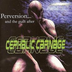 Perversion... and the Guilt After / Version 5.Obese mp3 Album by Cephalic Carnage