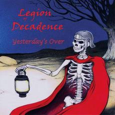 Yesterday's Over mp3 Album by Legion of Decadence