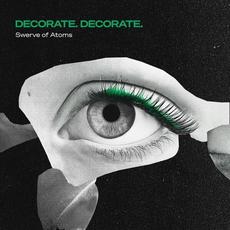 Swerve Of Atoms mp3 Album by Decorate Decorate