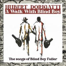 A Walk With Blind Boy (The Songs Of Blind Boy Fuller) mp3 Album by Hubert Dorigatti