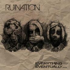 Everything Eventually mp3 Album by Ruination