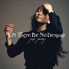 Let There Be No Despair mp3 Album by Jess Jocoy