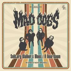 Solitary Walker’s Blues / A New Dawn mp3 Album by Mad Dogs
