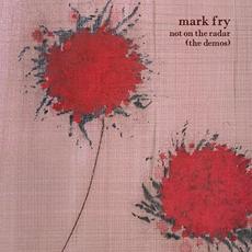 Not On The Radar (The Demos) mp3 Album by Mark Fry