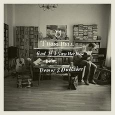 Demos & Outtakes - God If I Saw Her Now mp3 Album by Thom Hell
