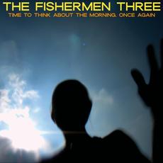 Time To Think About The Morning, Once Again mp3 Album by The Fishermen Three