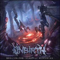 Deracinated Celestial Oligarchy mp3 Album by Unbirth
