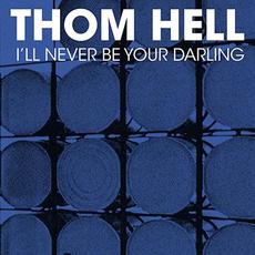 I'll Never Be Your Darling mp3 Single by Thom Hell