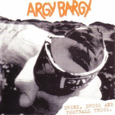 Drink, Drugs and Football Thugs mp3 Album by Argy Bargy