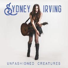Unfashioned Creatures mp3 Album by Sydney Irving