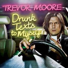 Drunk Texts to Myself mp3 Album by Trevor Moore