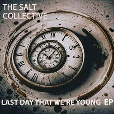 Last Day That We’re Young mp3 Album by The Salt Collective