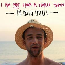 I Am Not from a Small Town mp3 Album by The Pretty Littles