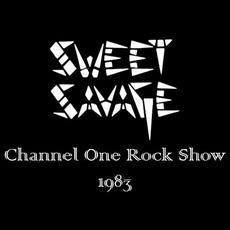 Channel One Rock Show 1983 mp3 Album by Sweet Savage