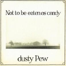 Not To Be Eaten As Candy (Remastered) mp3 Album by Dusty Pew