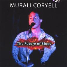 The Future Of Blues mp3 Album by Murali Coryell