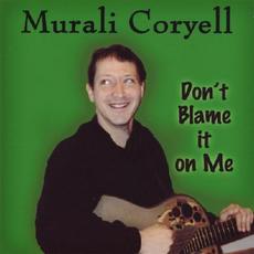 Don't Blame It On Me mp3 Album by Murali Coryell