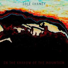 In the Shadow of the Mountain mp3 Album by Cole Chaney