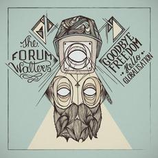Goodbye Freedom, Hello Globalisation mp3 Single by The Forum Walters