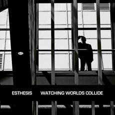 Watching Worlds Collide mp3 Album by Esthesis