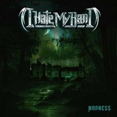 madness mp3 Album by I Hate My Band