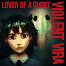 Lover Of A Ghost mp3 Album by VIOLENT VIRA