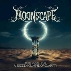 Entity, Chapter III: A Sudden Glimpse of Clarity mp3 Album by Moonscape