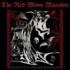 Morticia Never Mourns mp3 Album by The Red Moon Macabre