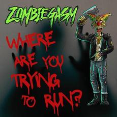 Where Are You Trying To Run? mp3 Single by Zombiegasm