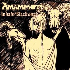 Inhale / Blackwitch mp3 Album by Amammoth