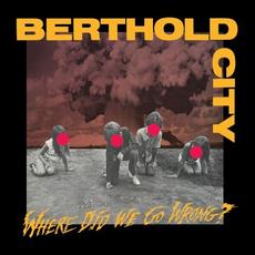 Where Did We Go Wrong? mp3 Album by Berthold City