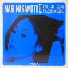 Mari Nakamoto III mp3 Album by Mari Nakamoto with Isao Suzuki & Kazumi Watanabe