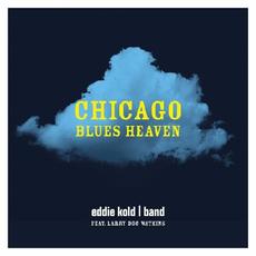 Chicago Blues Heaven mp3 Album by Eddie Kold Band