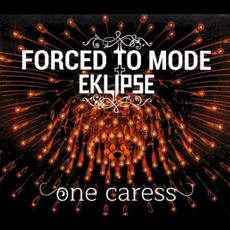 One Caress mp3 Album by Forced to Mode & Eklipse